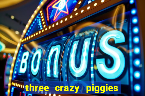 three crazy piggies onde jogar